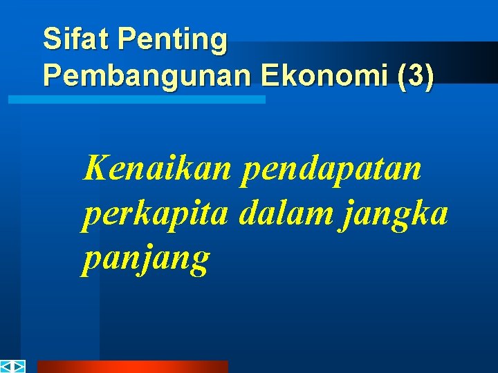 Sifat Penting Pembangunan Ekonomi (3) Kenaikan pendapatan perkapita dalam jangka panjang 