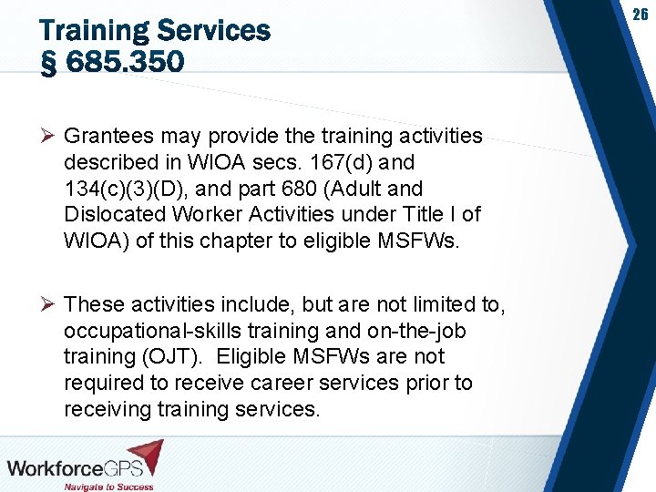 26 Ø Grantees may provide the training activities described in WIOA secs. 167(d) and