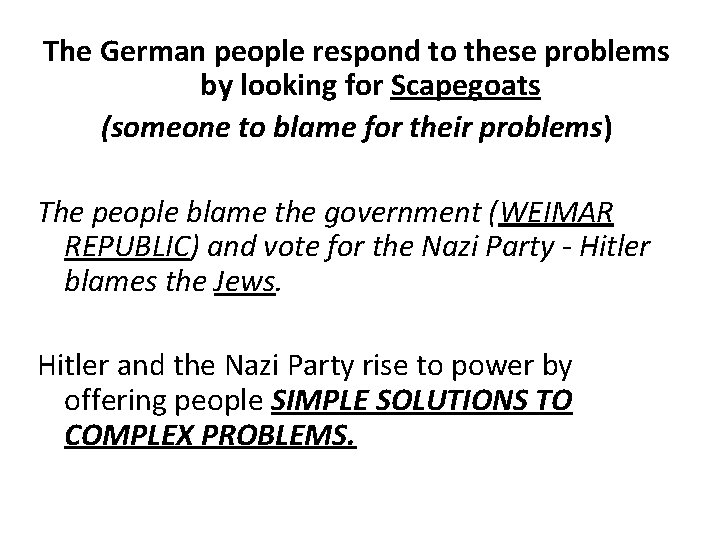 The German people respond to these problems by looking for Scapegoats (someone to blame