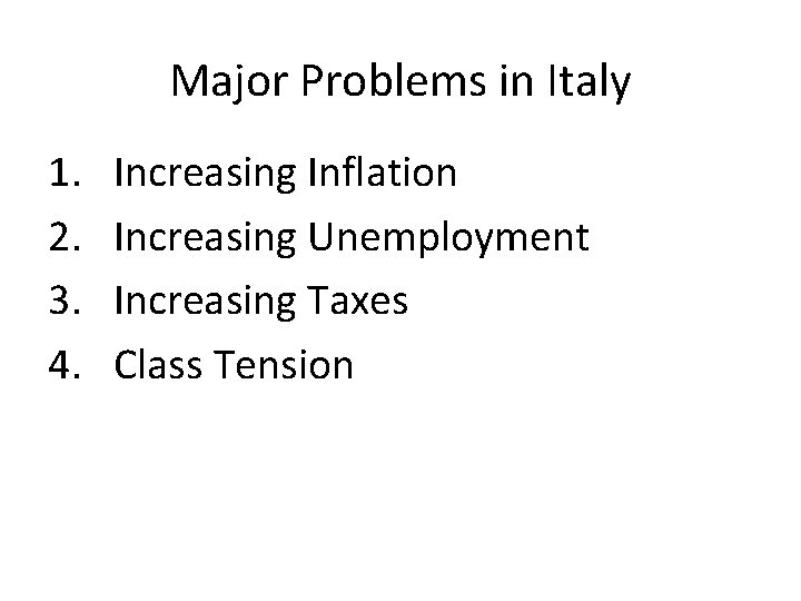 Major Problems in Italy 1. 2. 3. 4. Increasing Inflation Increasing Unemployment Increasing Taxes