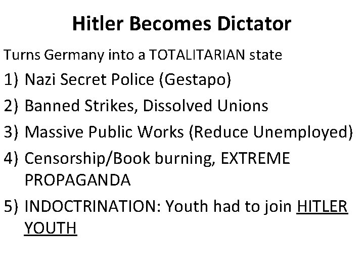 Hitler Becomes Dictator Turns Germany into a TOTALITARIAN state 1) 2) 3) 4) Nazi