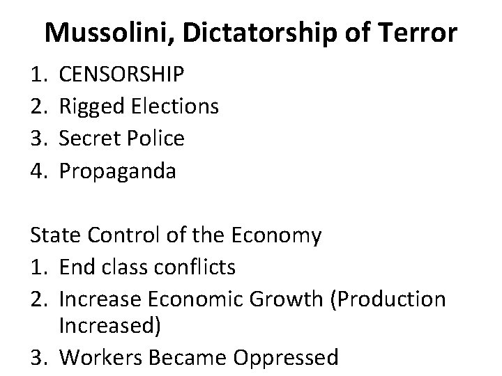 Mussolini, Dictatorship of Terror 1. 2. 3. 4. CENSORSHIP Rigged Elections Secret Police Propaganda