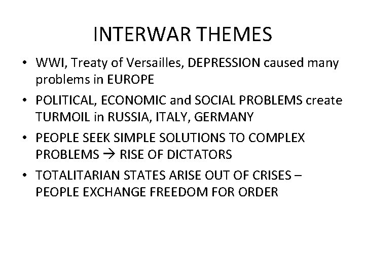 INTERWAR THEMES • WWI, Treaty of Versailles, DEPRESSION caused many problems in EUROPE •
