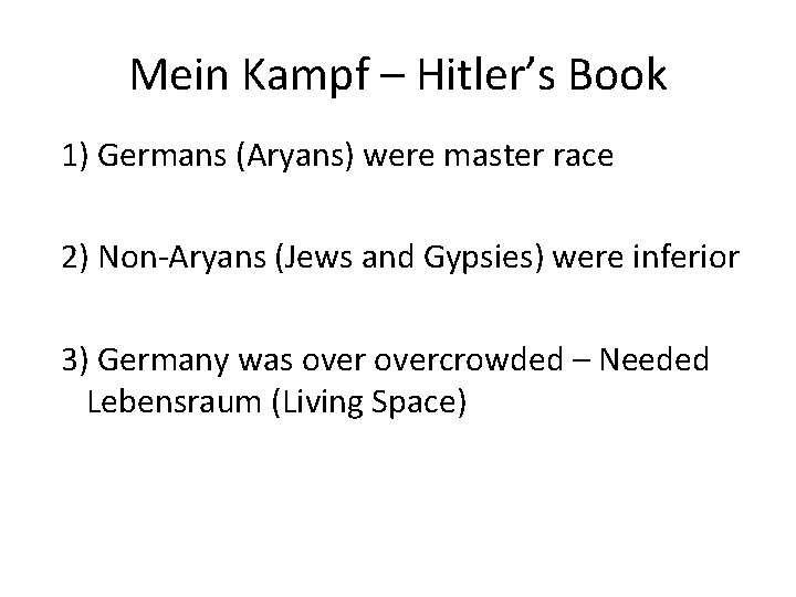 Mein Kampf – Hitler’s Book 1) Germans (Aryans) were master race 2) Non-Aryans (Jews