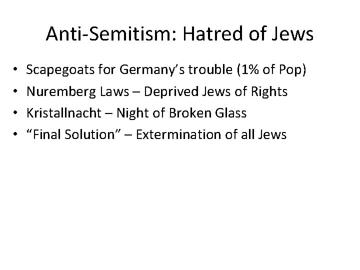 Anti-Semitism: Hatred of Jews • • Scapegoats for Germany’s trouble (1% of Pop) Nuremberg