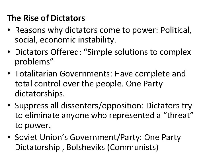 The Rise of Dictators • Reasons why dictators come to power: Political, social, economic