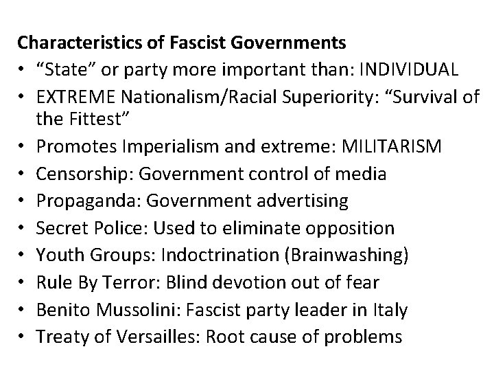 Characteristics of Fascist Governments • “State” or party more important than: INDIVIDUAL • EXTREME