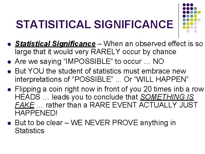 STATISITICAL SIGNIFICANCE l l l Statistical Significance – When an observed effect is so