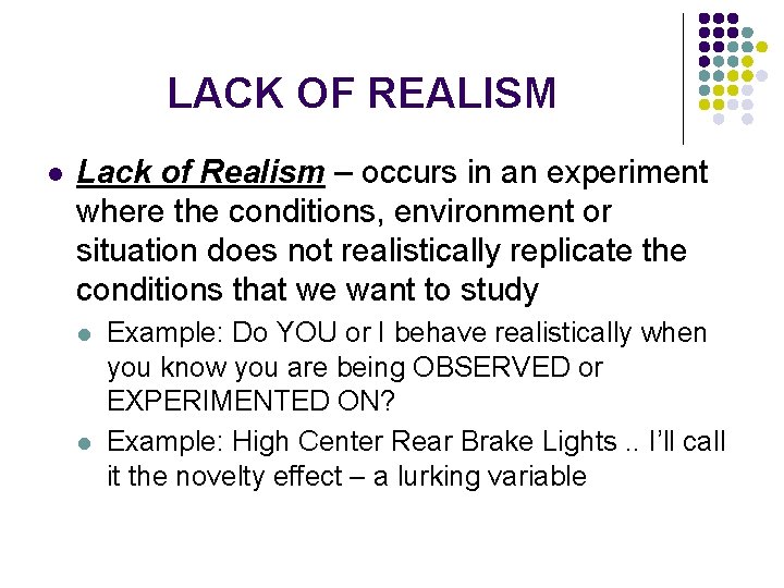 LACK OF REALISM l Lack of Realism – occurs in an experiment where the