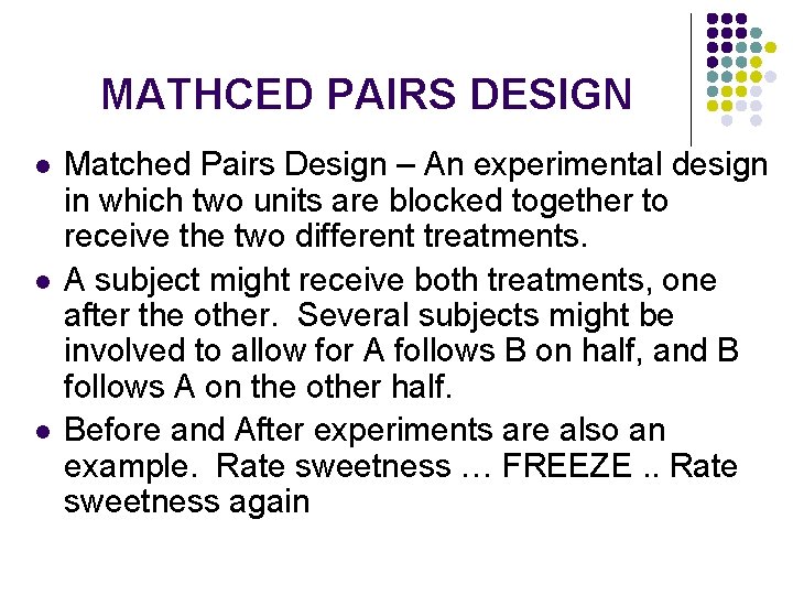 MATHCED PAIRS DESIGN l l l Matched Pairs Design – An experimental design in