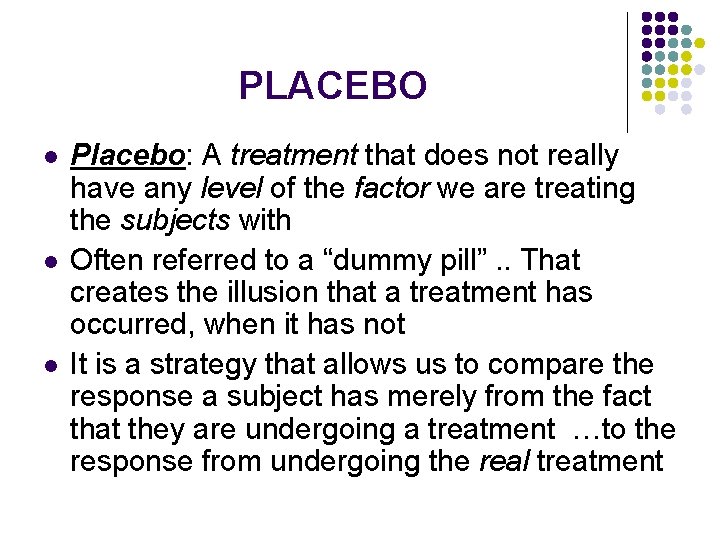 PLACEBO l l l Placebo: A treatment that does not really have any level