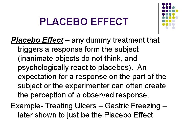 PLACEBO EFFECT Placebo Effect – any dummy treatment that triggers a response form the