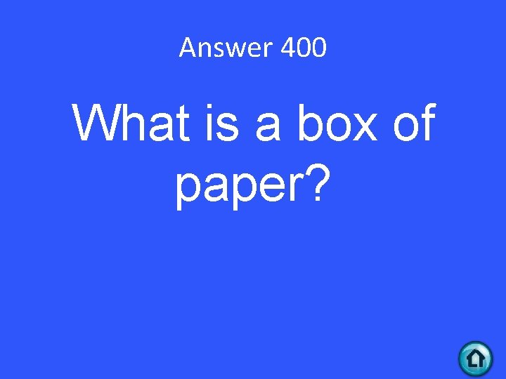 Answer 400 What is a box of paper? 