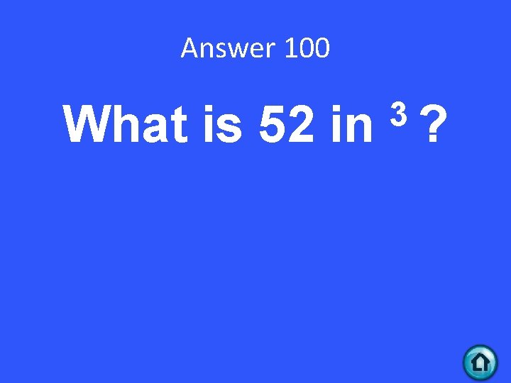 Answer 100 What is 52 in 3? 