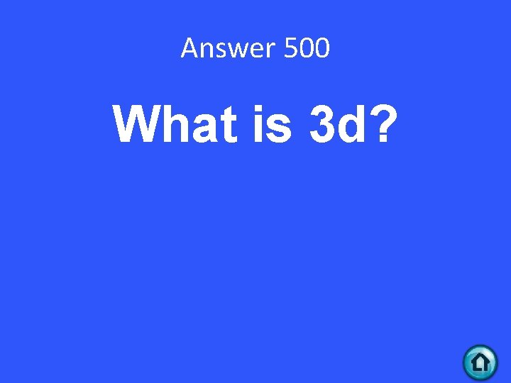 Answer 500 What is 3 d? 