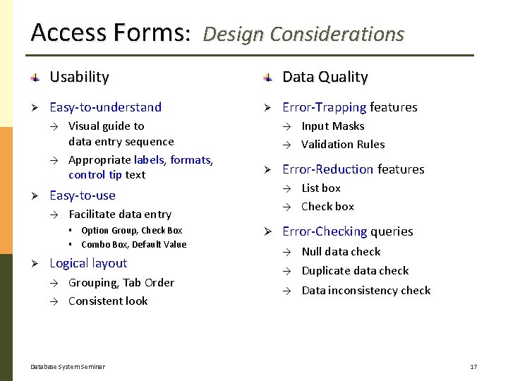 Access Forms: Design Considerations Usability Ø Easy-to-understand Visual guide to data entry sequence →