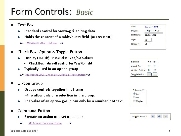 Form Controls: Basic Text Box Standard control for viewing & editing data Holds the
