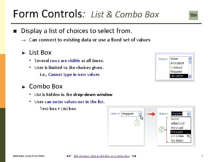 Form Controls: List & Combo Box Display a list of choices to select from.