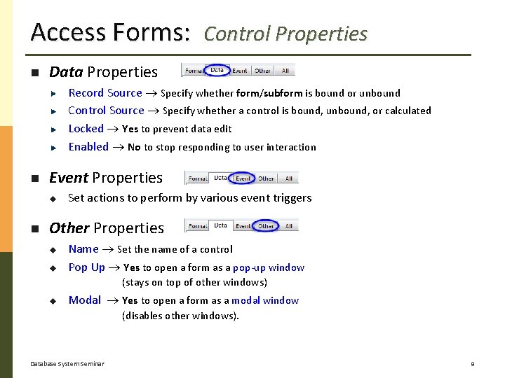 Access Forms: Control Properties Data Properties Record Source Specify whether form/subform is bound or