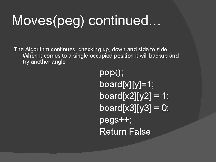 Moves(peg) continued… The Algorithm continues, checking up, down and side to side. When it