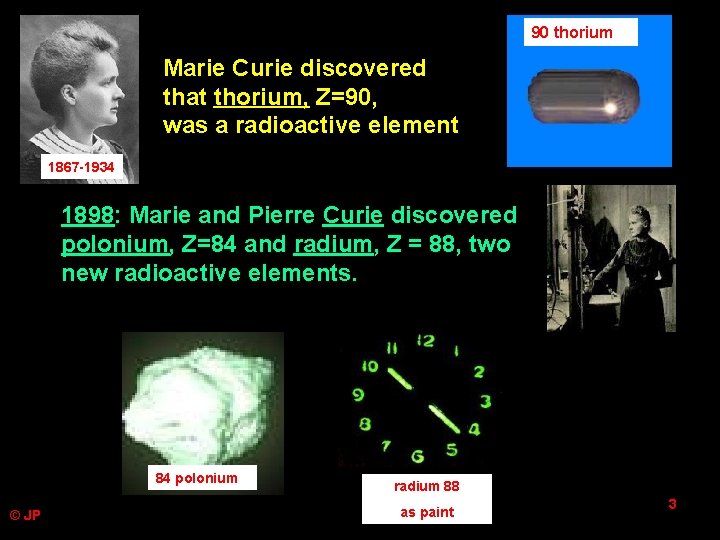 90 thorium Marie Curie discovered that thorium, Z=90, was a radioactive element 1867 -1934