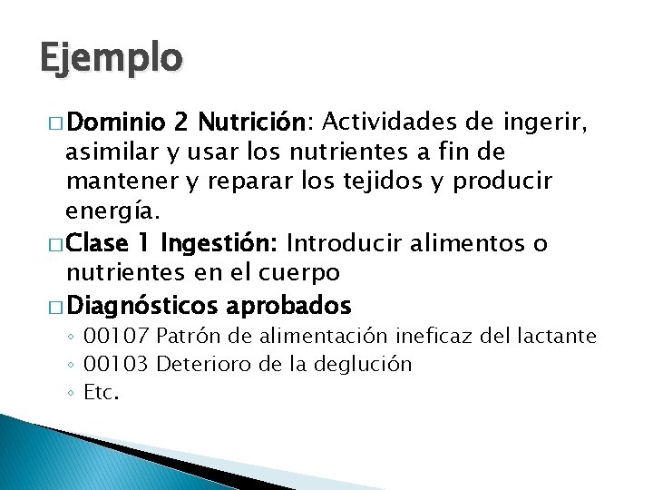 Ejemplo � Dominio 2 Nutrición: Actividades de ingerir, asimilar y usar los nutrientes a