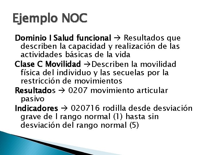 Ejemplo NOC Dominio I Salud funcional Resultados que describen la capacidad y realización de