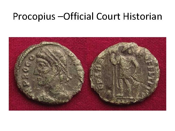 Procopius –Official Court Historian 