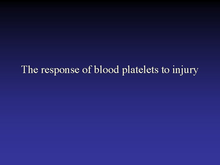 The response of blood platelets to injury 
