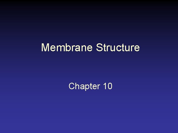 Membrane Structure Chapter 10 