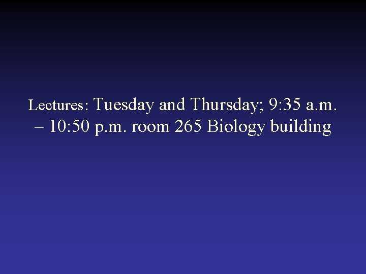 Lectures: Tuesday and Thursday; 9: 35 a. m. – 10: 50 p. m. room