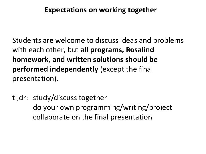Expectations on working together Students are welcome to discuss ideas and problems with each
