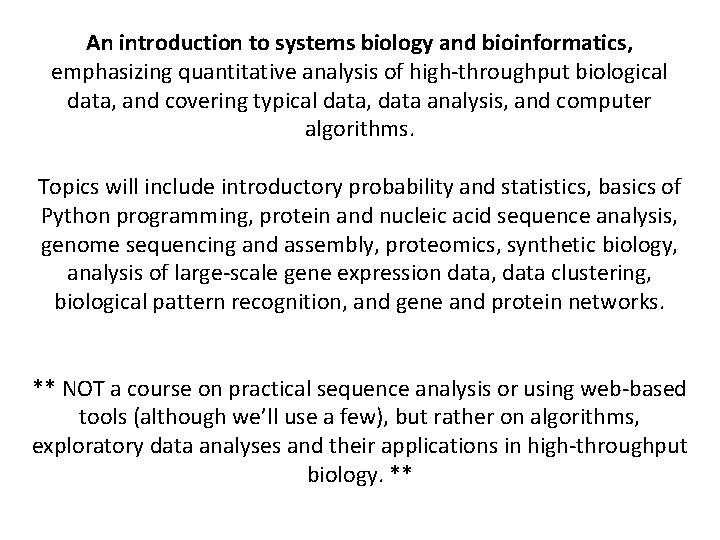 An introduction to systems biology and bioinformatics, emphasizing quantitative analysis of high-throughput biological data,