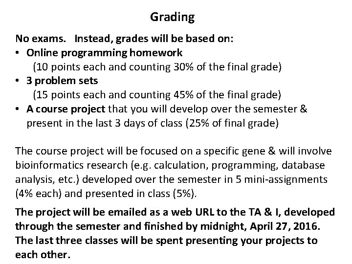 Grading No exams. Instead, grades will be based on: • Online programming homework (10