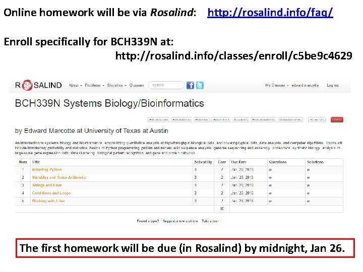 Online homework will be via Rosalind: http: //rosalind. info/faq/ Enroll specifically for BCH 339