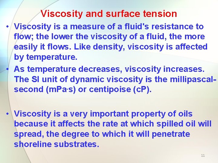 Viscosity and surface tension • Viscosity is a measure of a fluid's resistance to