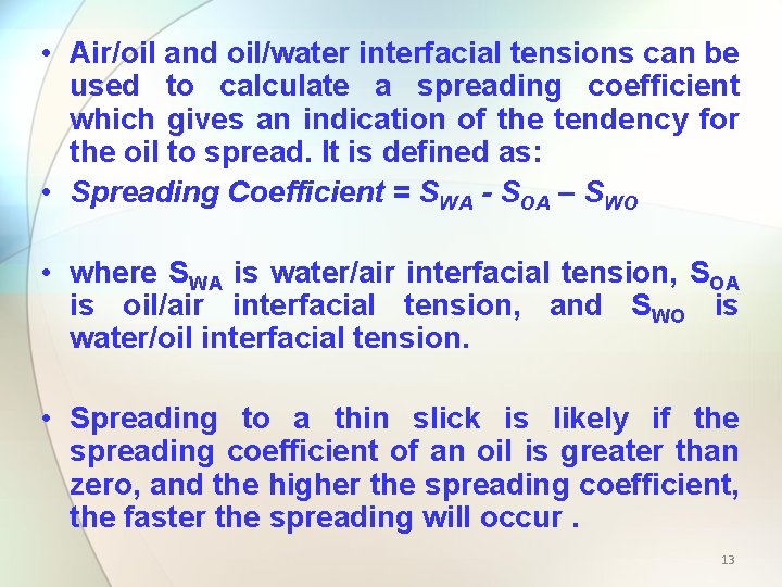  • Air/oil and oil/water interfacial tensions can be used to calculate a spreading