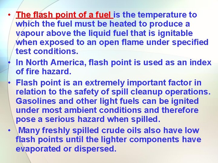  • The flash point of a fuel is the temperature to which the