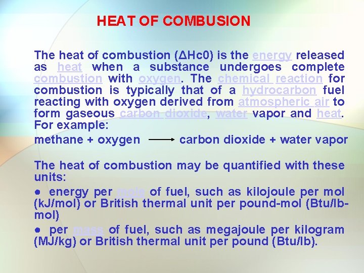 HEAT OF COMBUSION The heat of combustion (ΔHc 0) is the energy released as