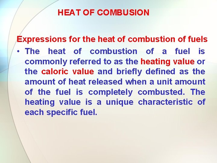HEAT OF COMBUSION Expressions for the heat of combustion of fuels • The heat
