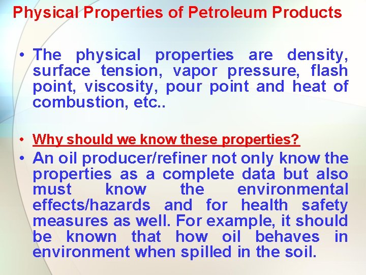 Physical Properties of Petroleum Products • The physical properties are density, surface tension, vapor