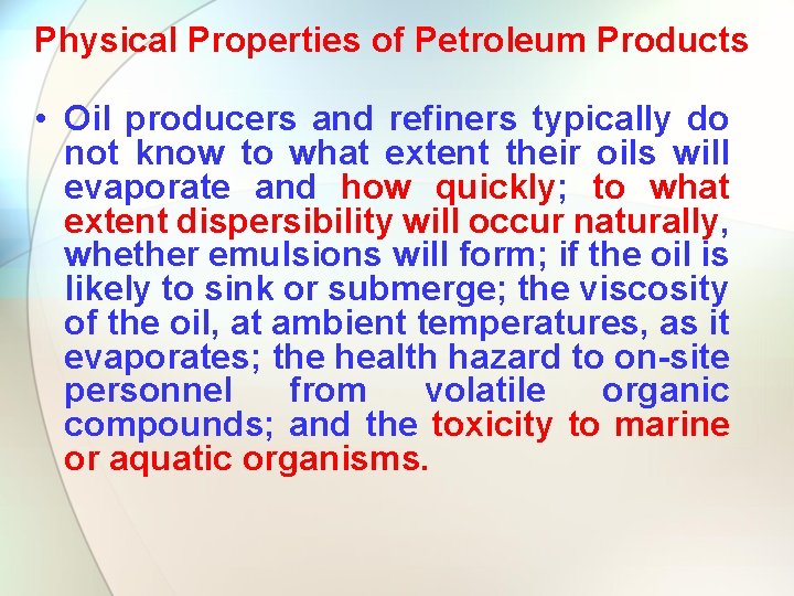 Physical Properties of Petroleum Products • Oil producers and refiners typically do not know
