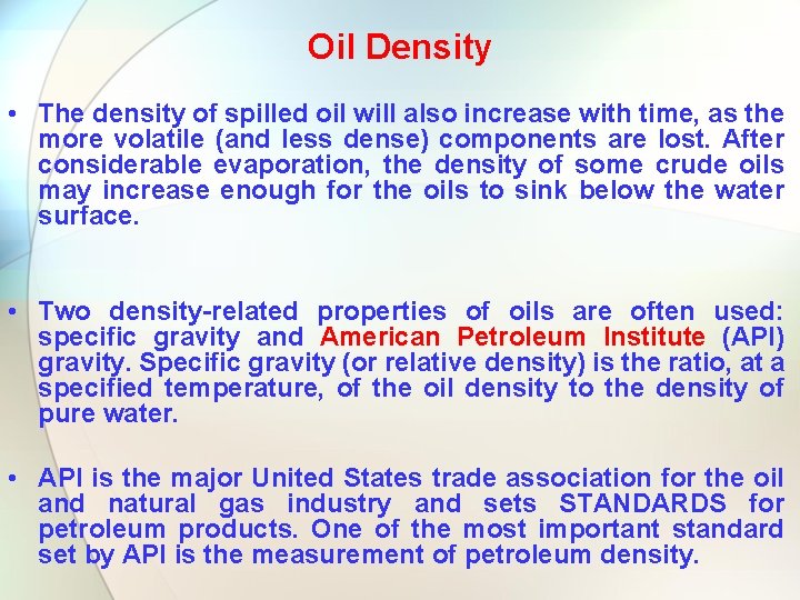 Oil Density • The density of spilled oil will also increase with time, as