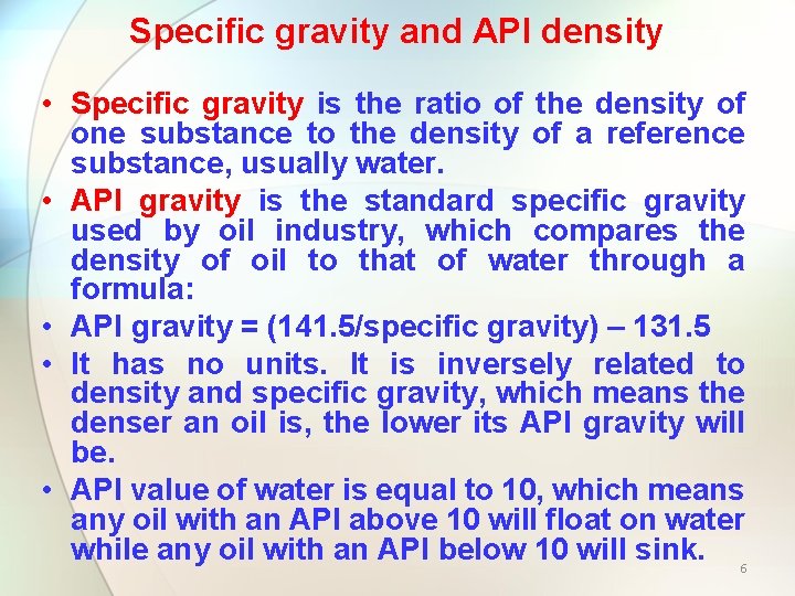 Specific gravity and API density • Specific gravity is the ratio of the density
