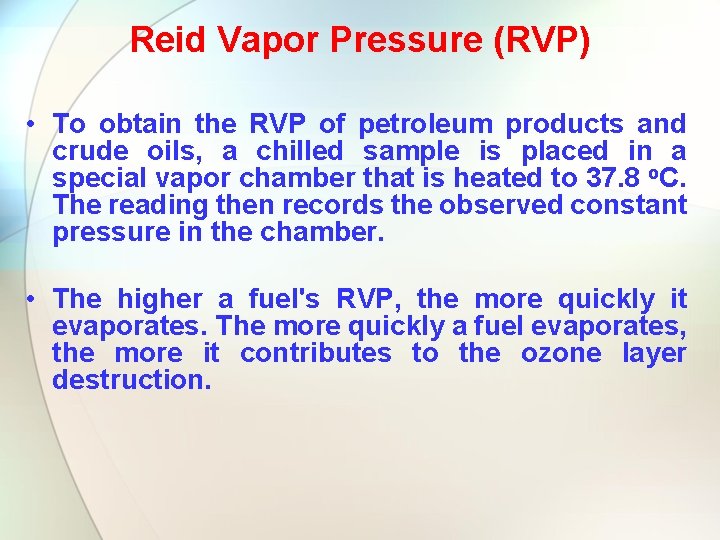Reid Vapor Pressure (RVP) • To obtain the RVP of petroleum products and crude