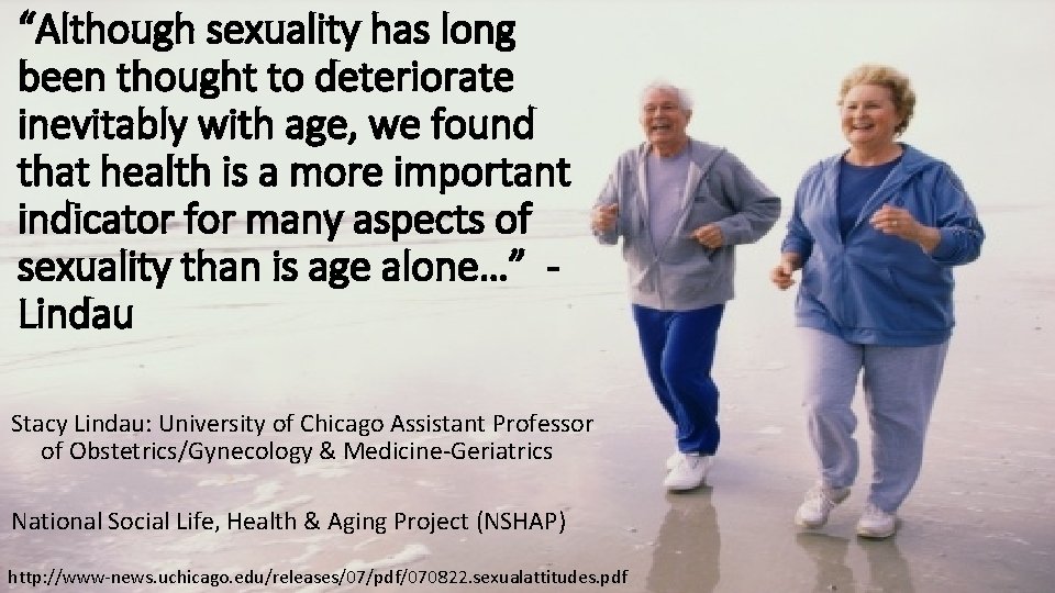 “Although sexuality has long been thought to deteriorate inevitably with age, we found that