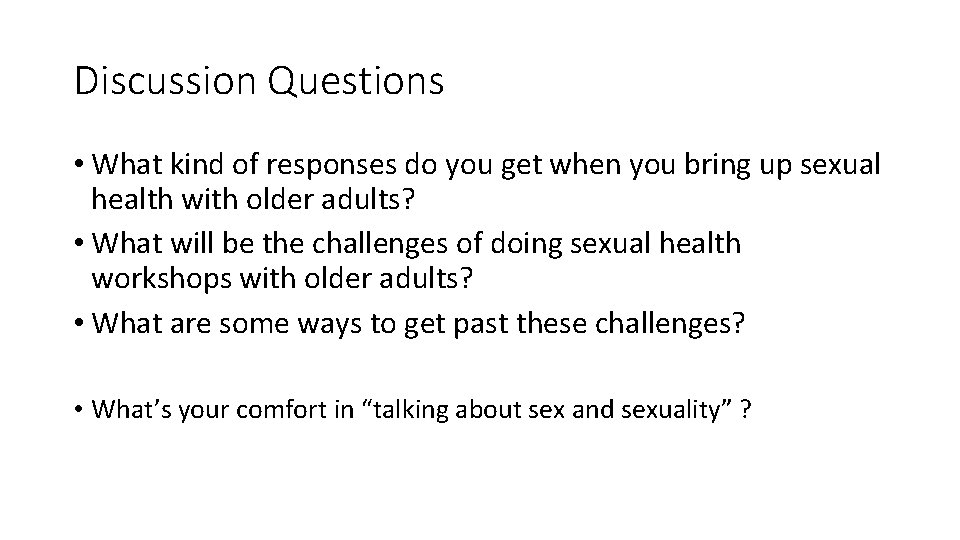 Discussion Questions • What kind of responses do you get when you bring up