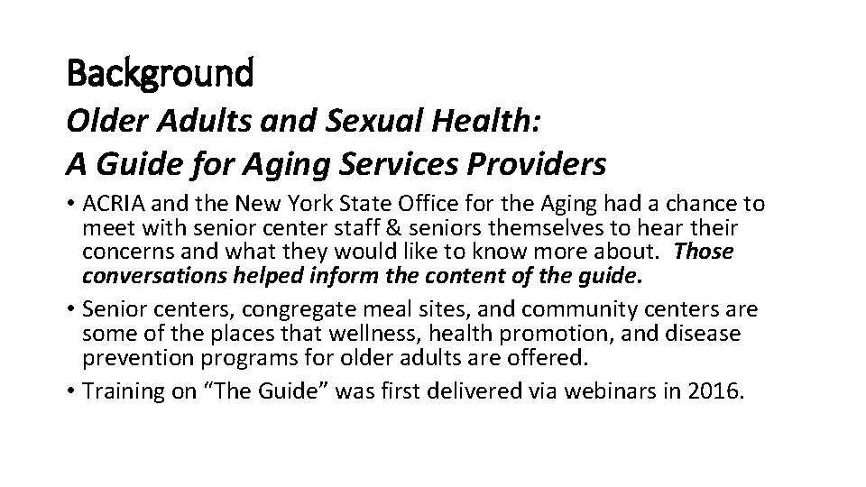 Background Older Adults and Sexual Health: A Guide for Aging Services Providers • ACRIA
