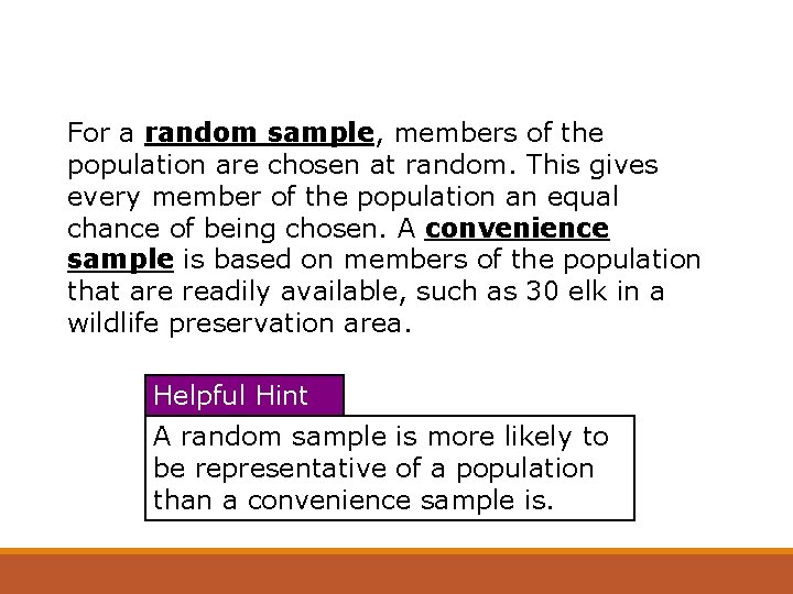 For a random sample, members of the population are chosen at random. This gives