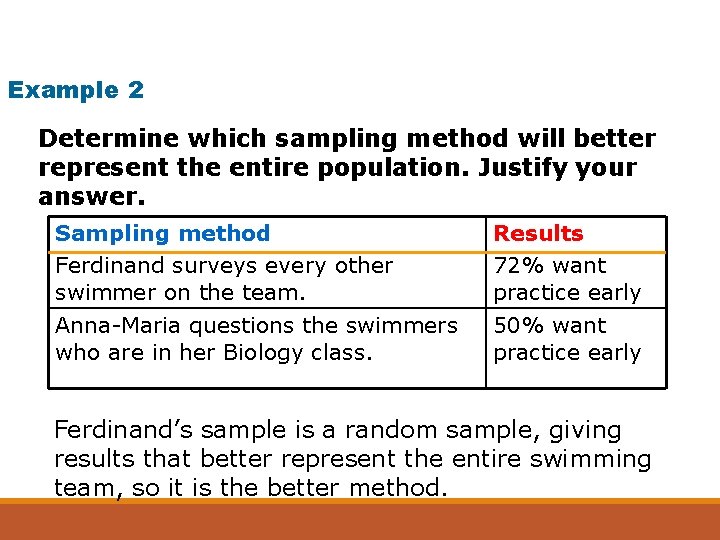 Example 2 Determine which sampling method will better represent the entire population. Justify your